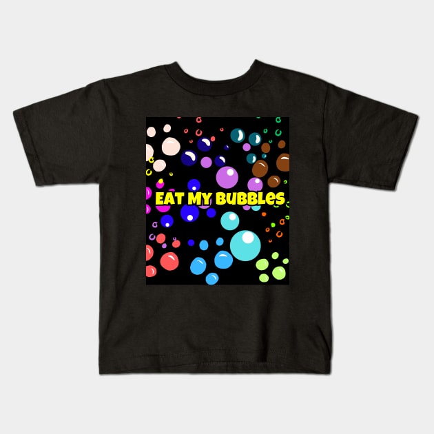 Eat My Bubbles Kids T-Shirt by PapaMatrix